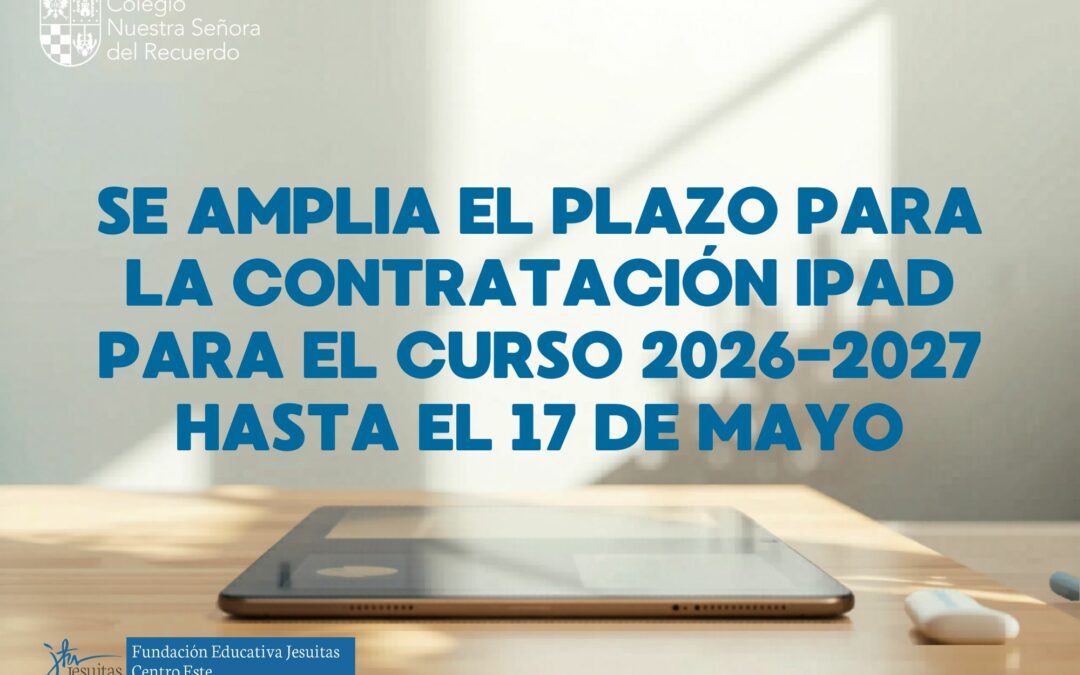 SE AMPLIA EL PLAZO PARA LA CONTRATACIÓN IPAD PARA EL CURSO 2026-2027 HASTA EL 17 DE MAYO